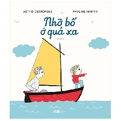 Nhỡ Bố Ở Xa Quá (2021) - Astrid Desbordes, Pauline Martin
