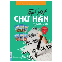 Tập Viết - Chữ Hán Theo Giáo Trình Hán Ngữ - Phiên Bản 3 - Trần Thị Thanh Liêm, Nguyễn Quốc Tư