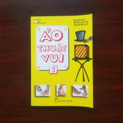 Ảo Thuật Vui - Hướng Dẫn Làm Ảo Thuật Đơn Giản [Sách Thiếu Nhi]