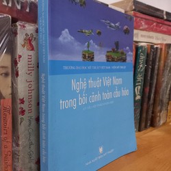 Nghệ thuật Việt Nam trong bối cảnh toàn cầu hóa - Kỷ yếu hội thảo khoa học (sách ảnh màu) 147074