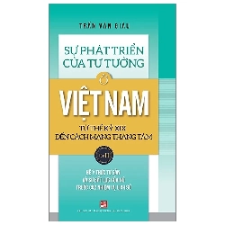 (TẶNG BOOKMARK) Sự phát triển của tư tưởng ở Việt Nam Từ thế kỷ XIX đến Cách mạng Tháng Tám - Tập 2 - Trần Văn Giàu - 2020