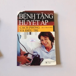 BỆNH TĂNG HUYẾT ÁP CÁCH PHÒNG VÀ ĐIỀU TRỊ- 283 trang, nxb: 2008