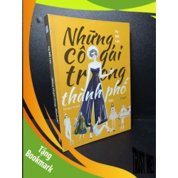 (TẶNG BOOKMARK) Những cô gái trong thành phố Hạ Bất Lục 2019 mới 70% hơi bẩn bìa RBK1810