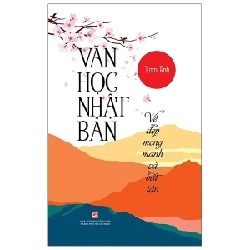Văn Học Nhật Bản - Vẻ Đẹp Mong Manh Và Bất Tận - Lam Anh