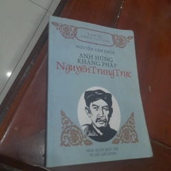 Anh hùng kháng Pháp NGUYỄN TRUNG TRỰC