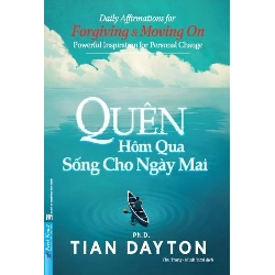 Quên Hôm Qua Sống Cho Ngày Mai - Khổ Nhỏ Tian Dayton - First News KỸ NĂNG Rebooks.vn
