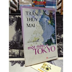 MỘT MÌNH Ở TOKYO - TRẦN THUỲ MAI