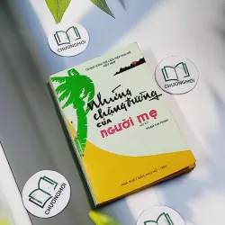 [MIỄN PHÍ BỌC SÁCH] Những Chặng Đường Của Người Mẹ - Hồi Ký Phạm Thị Trinh - Phạm Như Thơ 713901