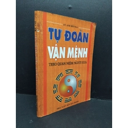 Tự đoán vận mệnh theo quan niệm người xưa mới 70% ố rách nhẹ gáy 2011 HCM2809 Kỳ Anh TÂM LINH - TÔN GIÁO - THIỀN