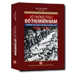 Về phong trào đô thị Miền Nam mới 100% PGS.TS Lê Cung chủ biên 2015 HCM.PO 349564