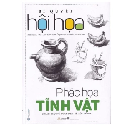 Bí Quyết Hội Họa - Phác Họa Tĩnh Vật - Từ Hảo, Diêu Tùng Tùng