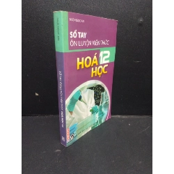 Sổ Tay Ôn Luyện Kiến Thức Hóa Học 12 mới 80% ố nhẹ 2015 HCM2705 Ngô Ngọc An SÁCH GIÁO TRÌNH, CHUYÊN MÔN Rebooks.vn