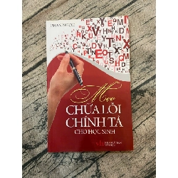 Mẹo chữa lỗi chính tả cho học sinh 95% 2020 Phan Ngọc TSTK250117 VĂN HỌC
