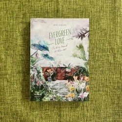 EVERGREEN LOVE TỪ ĐIỂN TRANH VỀ THỰC VẬT - Hiro Arikawa