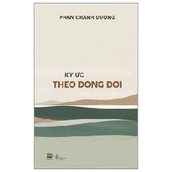 Ký ức theo dòng đời HCM.PO Phan Chánh Dưỡng 06.2022 Hồi ký 358409