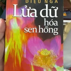 LỬA DỮ HOÁ SEN HỒNG - DIỆU NGA 50K