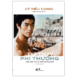 Tư Duy Phi Thường - Minh Triết Cho Đời Sống Thường Nhật - Lý Tiểu Long, John Little biên tập