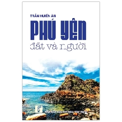 Phú Yên Đất Và Người - Trần Huiền Ân
