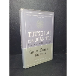 Tương lai của quản trị (bìa cứng) mới 70% bẩn bìa, ố nhẹ, bung gáy, có dấu mộc 2010 Gary Hamel HCM2205 QUẢN TRỊ