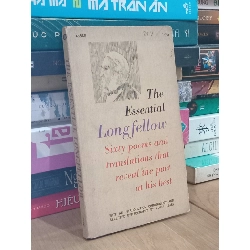 The Essential Longfellow: Sixty poems and translations that reveal the poet at his best 736061
