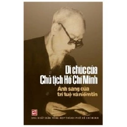 Di Chúc Của Chủ Tịch Hồ Chí Minh - Ánh Sáng Của Trí Tuệ Và Niềm Tin - Nhiều tác giả