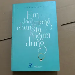 Em đừng mong chúng ta là người dưng