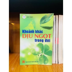 (Sách cũ SCGR) Khoảnh khắc DỊU NGỌT trong đời - Văn học VAVOY3S-14 Blogmeo090426