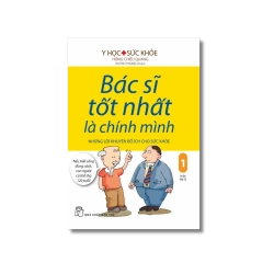 Bác sĩ tốt nhất là chính mình 01: Những lời khuyên bổ ích cho sức khỏe - Hồng Chiêu Quang