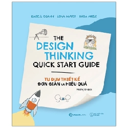 Tư Duy Thiết Kế Đơn Giản Và Hiệu Quả - The Design Thinking Quick Start Guide - Inga Wiele, Isabell Osann, Lena Mayer ASB.PO Oreka Blogmeo 230225
