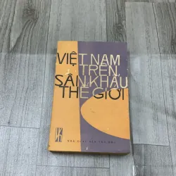 Việt nam trên sân khấu thế giới. Có chữ ký tặng. 3b2