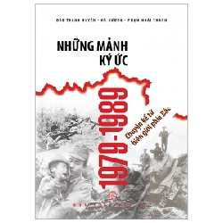 Những Mảnh Ký Ức 1979-1989 - Chuyện Kể Từ Biên Giới Phía Bắc - Hà Hương, Đào Thanh Huyền, Phạm Hoài Thanh (Mới 100%) Lịch sử, địa lí Việt Nam, NXB Trẻ - SÁCH ĐẠI HỌC 484365