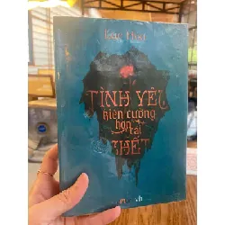 [Sách Cũ SCGR] TÌNH YÊU KIÊN CƯỜNG HƠN CÁI CHẾT – Lạc Hòa (nguyên seal) VĂN HỌC GCH0709