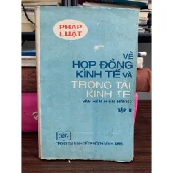 Pháp luật về hợp đồng kinh tế và trọng tài kinh tế (Văn bản hiện hành, Tập II) – (Trong Tài Kinh Tế TP. Hồ Chí Minh) 592332