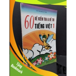 (TẶNG BOOKMARK) 60 đề kiểm tra và đề thi tiếng Việt 1 mới 80% bẩn nhẹ rách bìa 2016 RBK1209 Võ Thị Hoài Tâm GIÁO KHOA