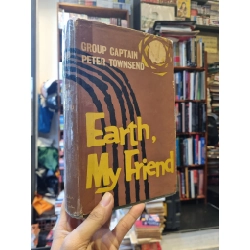 EARTH, MY FRIEND - Group Captain & Peter Townsend