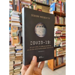 COVID-19 : Đại dịch đáng lẽ không bao giờ xảy ra và làm cách nào để ngăn chặn đại dịch kế tiếp - Debora Mackenzie