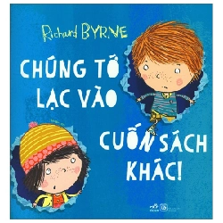 Chúng tớ lạc vào cuốn sách khác - Richard Byrne 2019 New 100% HCM.PO 31174