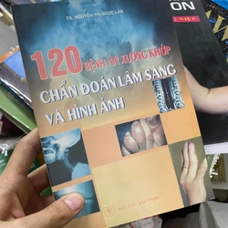 Sách 120 bệnh án xương khớp: Chẩn đoán lâm sàng và hình ảnh - TS. Nguyễn Thị Ngọc Lan