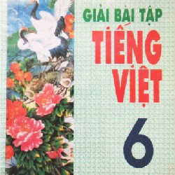 Giải Bài Tập Tiếng Việt Lớp 6 Xưa (Tập 1 + Tập 2) 7874