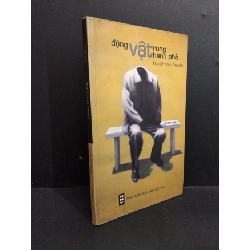 Động vật trong thành phố mới 70% bẩn bìa, ố nhẹ, tróc bìa, tróc gáy, bị ẩm 2008 HCM2811 Nguyễn Vĩnh Nguyên VĂN HỌC
