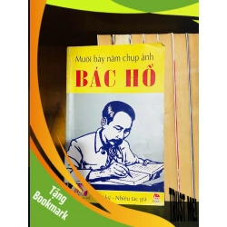 (TẶNG BOOKMARK) Mười bảy năm chụp ảnh Bác Hồ - VĂN HỌC - RBK1211