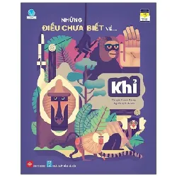 Những Điều Chưa Biết Về… - Khỉ - Owen Davey