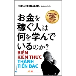 Biến kiến thức thành tiền bạc mới 100% HCM.PO Tetsuya Inamura 180033