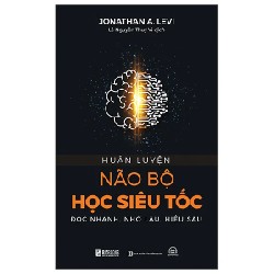 Huấn Luyện Não Bộ Học Siêu Tốc - Đọc Nhanh, Nhớ Lâu, Hiểu Sâu - Jonathan A. Levi