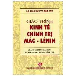 Giáo Trình Kinh Tế Chính Trị Mác - Lênin (Dành Cho Bậc Đại Học Hệ Chuyên Lý Luận Chính Trị) - Bộ Giáo Dục Và Đào Tạo