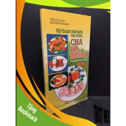 (TẶNG BOOKMARK) Kỹ thuật chế biến các món chả, đồ nguội thông dụng mới 80% ố nhẹ 2008 RBK1209 Triệu Thị Chơi - Nguyễn Thị Phụng KỸ NĂNG