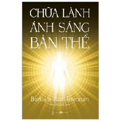 Chữa Lành Ánh Sáng Bản Thể - Barbara Ann Brennan S0508