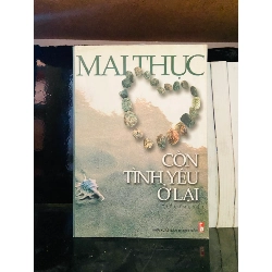 (Sách cũ SCGR) Còn tình yêu ở lại - Mai Thục - Văn học VAVOA1ST2-11 Blogmeo090426