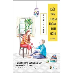 Bắt Tay Chạm Ngay Linh Hồn (Hơi Ấm Trong Lòng Bàn Tay Mạnh Hơn Lời Nói) - LYS 404411