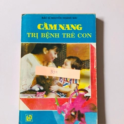 CẨM NANG TRỊ BỆNH TRẺ CON - 223 trang, nxb: 1990